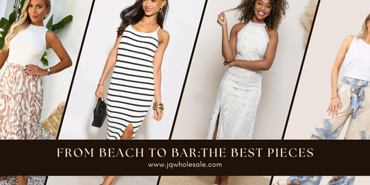 From Beach to Bar: The Best Multi-Use Holiday Pieces for Your Customers