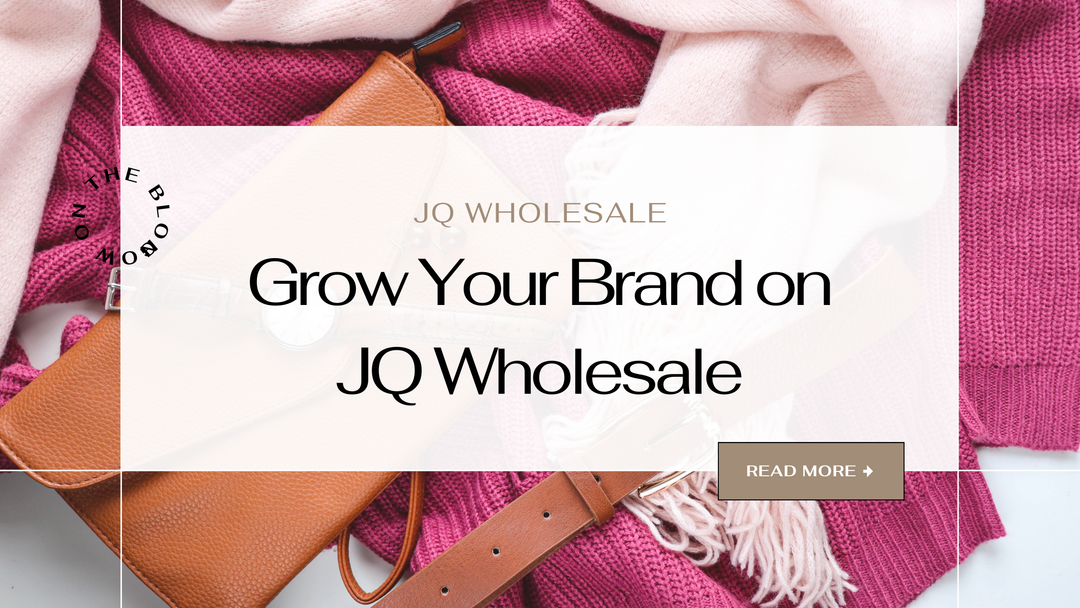 Tips to Grow Your Brand on JQ Wholesale